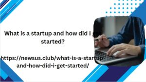 What is a startup and how did I get started?