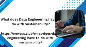 What does Data Engineering have to do with Sustainability?